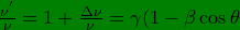 \inline \dpi{120} \bg_green \frac{\nu^{'}}{\nu}=1+\frac{\Delta\nu}{\nu}=\gamma(1-\beta\cos\theta)=\gamma-\gamma\beta\cos\theta